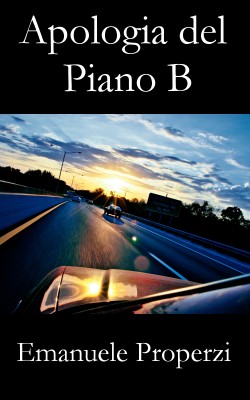 Apologia del piano B di Emanuele Properzi